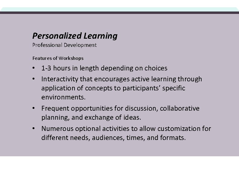 Personalized Learning Professional Development Features of Workshops • 1 -3 hours in length depending