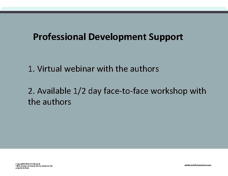 Professional Development Support 1. Virtual webinar with the authors 2. Available 1/2 day face-to-face