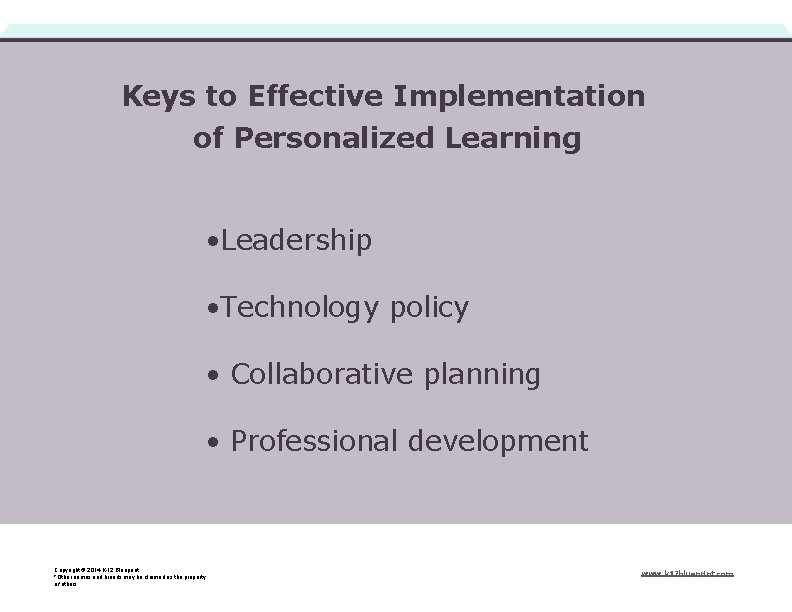 Keys to Effective Implementation of Personalized Learning • Leadership • Technology policy • Collaborative