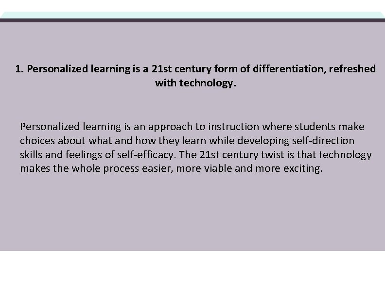 1. Personalized learning is a 21 st century form of differentiation, refreshed with technology.