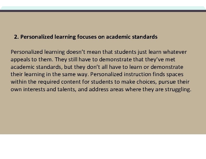 2. Personalized learning focuses on academic standards Personalized learning doesn’t mean that students just