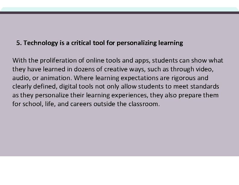 5. Technology is a critical tool for personalizing learning With the proliferation of online