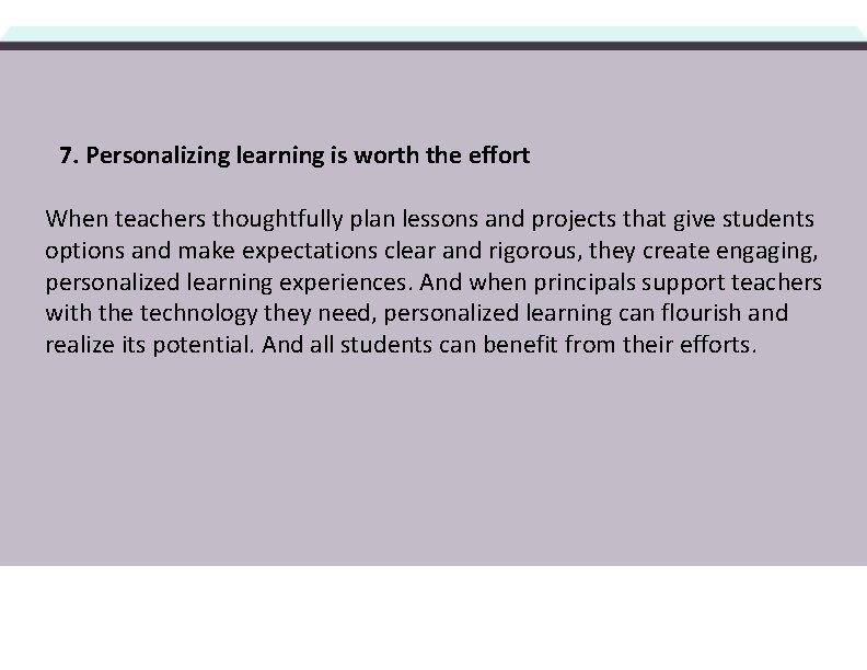 7. Personalizing learning is worth the effort When teachers thoughtfully plan lessons and projects