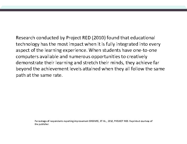 Research conducted by Project RED (2010) found that educational technology has the most impact