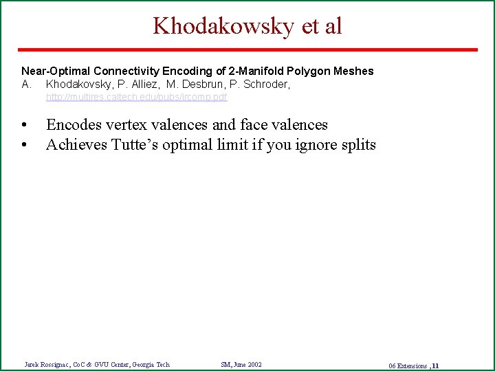Khodakowsky et al Near-Optimal Connectivity Encoding of 2 -Manifold Polygon Meshes A. Khodakovsky, P.