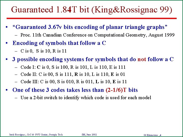 Guaranteed 1. 84 T bit (King&Rossignac 99) • “Guaranteed 3. 67 v bits encoding