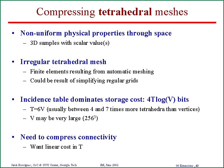 Compressing tetrahedral meshes • Non-uniform physical properties through space – 3 D samples with