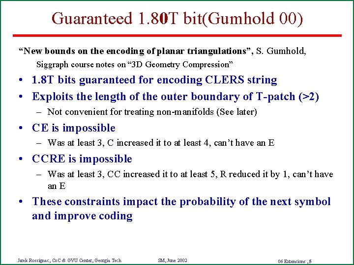 Guaranteed 1. 80 T bit(Gumhold 00) “New bounds on the encoding of planar triangulations”,