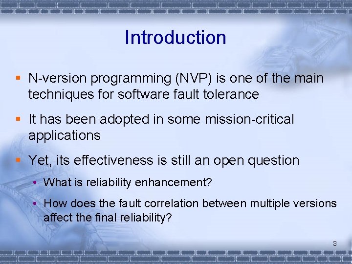 Introduction § N-version programming (NVP) is one of the main techniques for software fault