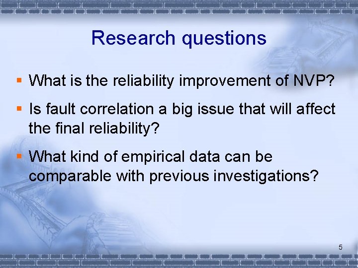 Research questions § What is the reliability improvement of NVP? § Is fault correlation