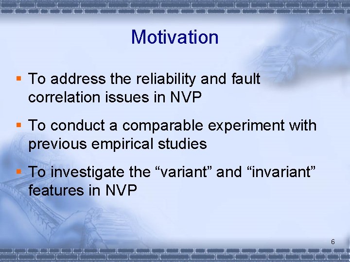 Motivation § To address the reliability and fault correlation issues in NVP § To