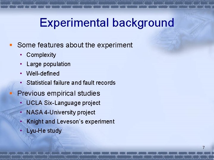 Experimental background § Some features about the experiment • Complexity • Large population •