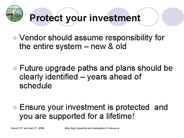 Protect your investment l Vendor should assume responsibility for the entire system – new