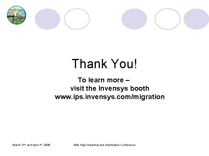 Thank You! To learn more – visit the Invensys booth www. ips. invensys. com/migration