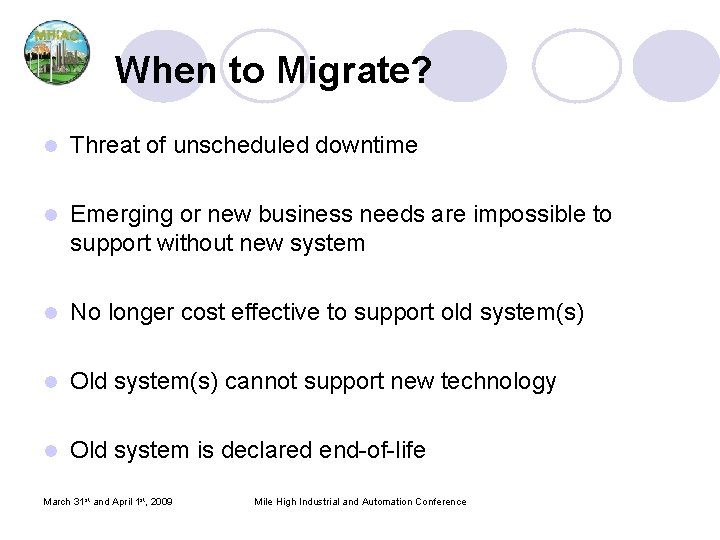 When to Migrate? l Threat of unscheduled downtime l Emerging or new business needs