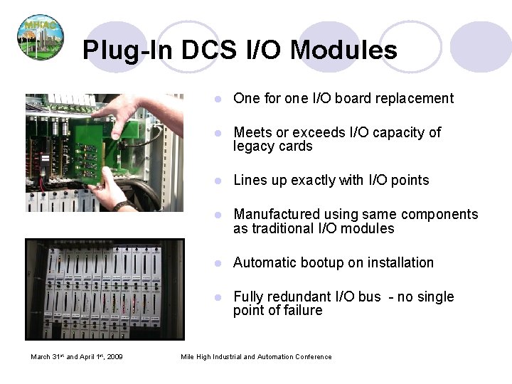 Plug-In DCS I/O Modules March 31 st and April 1 st, 2009 l One