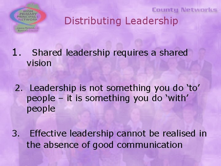 Distributing Leadership 1. Shared leadership requires a shared vision 2. Leadership is not something