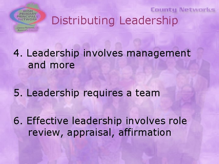 Distributing Leadership 4. Leadership involves management and more 5. Leadership requires a team 6.