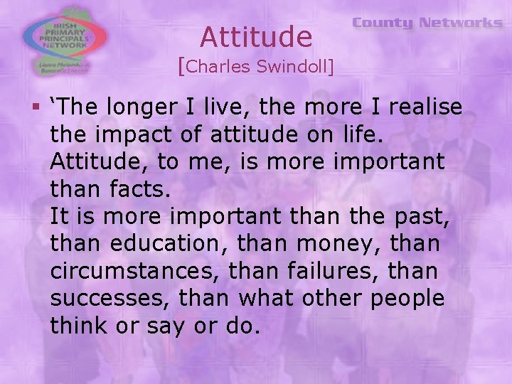 Attitude [Charles Swindoll] § ‘The longer I live, the more I realise the impact