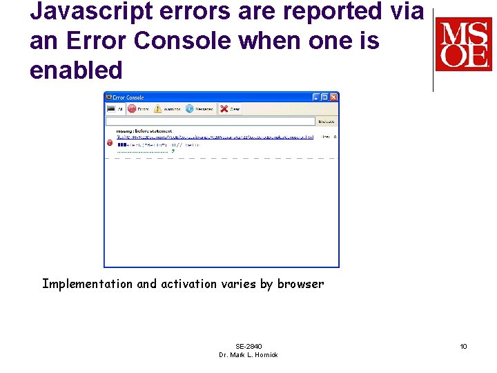 Javascript errors are reported via an Error Console when one is enabled Implementation and