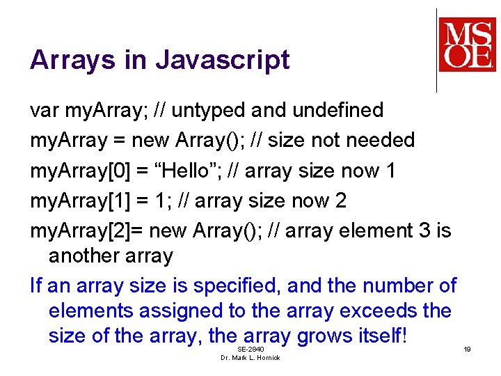 Arrays in Javascript var my. Array; // untyped and undefined my. Array = new