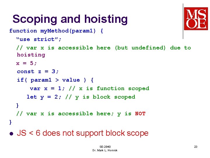 Scoping and hoisting function my. Method(param 1) { “use strict”; // var x is