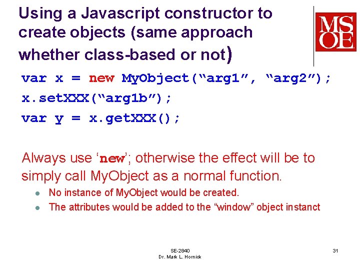 Using a Javascript constructor to create objects (same approach whether class-based or not) var