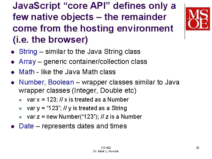 Java. Script “core API” defines only a few native objects – the remainder come