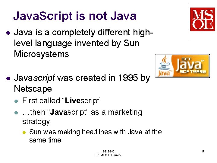 Java. Script is not Java l Java is a completely different highlevel language invented