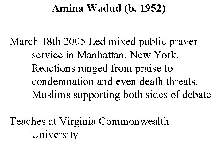 Amina Wadud (b. 1952) March 18 th 2005 Led mixed public prayer service in