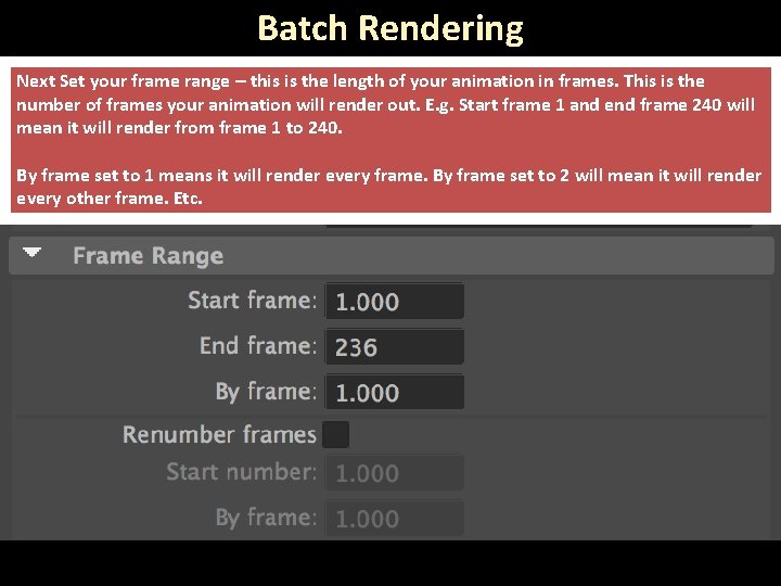 Batch Rendering Next Set your frame range – this is the length of your