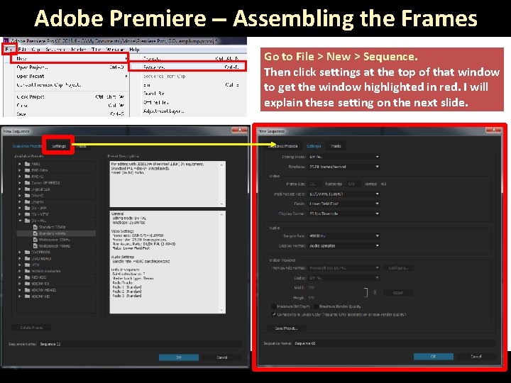 Adobe Premiere – Assembling the Frames Go to File > New > Sequence. Then