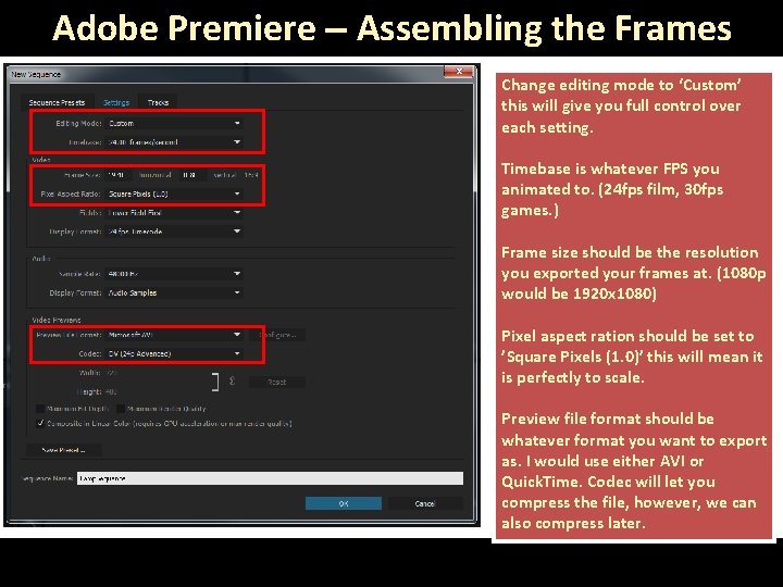 Adobe Premiere – Assembling the Frames Change editing mode to ‘Custom’ this will give