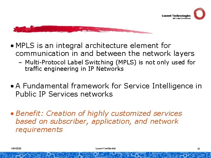  • MPLS is an integral architecture element for communication in and between the