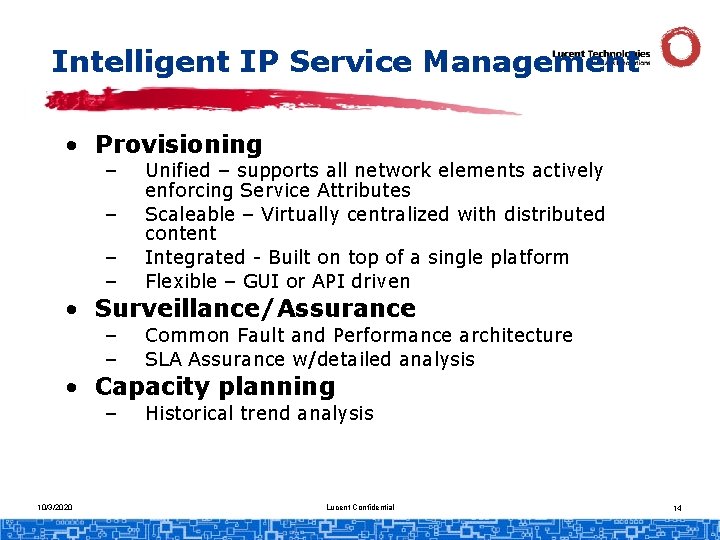 Intelligent IP Service Management • Provisioning – – Unified – supports all network elements