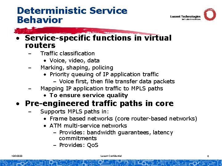 Deterministic Service Behavior • Service-specific functions in virtual routers – – – Traffic classification