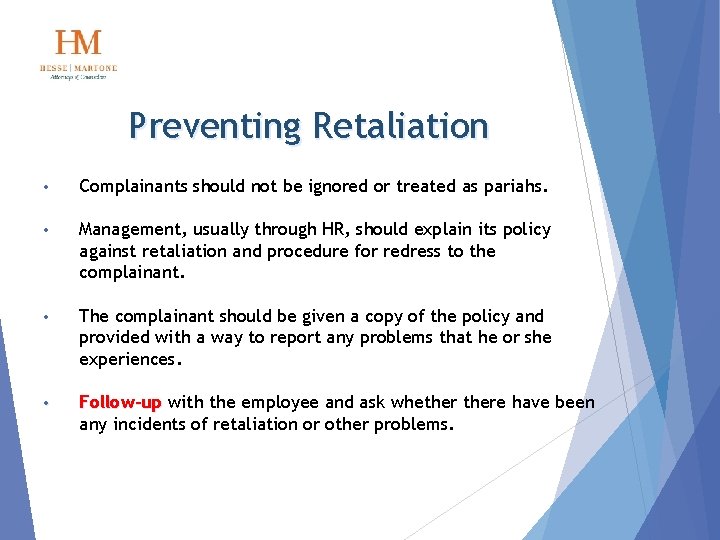 Preventing Retaliation • Complainants should not be ignored or treated as pariahs. • Management,