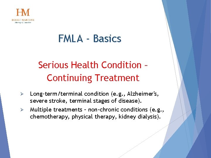 FMLA - Basics Serious Health Condition – Continuing Treatment Ø Ø Long-term/terminal condition (e.