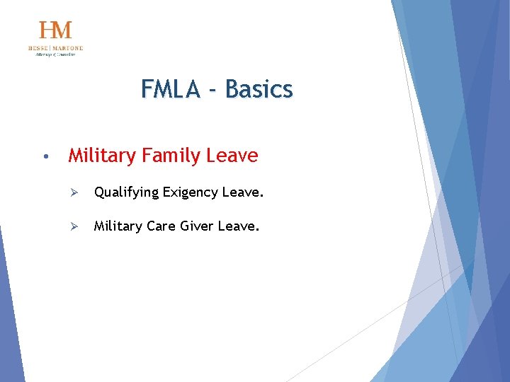 FMLA - Basics • Military Family Leave Ø Qualifying Exigency Leave. Ø Military Care