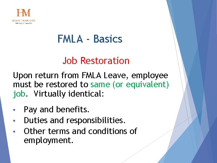 FMLA - Basics Job Restoration Upon return from FMLA Leave, employee must be restored