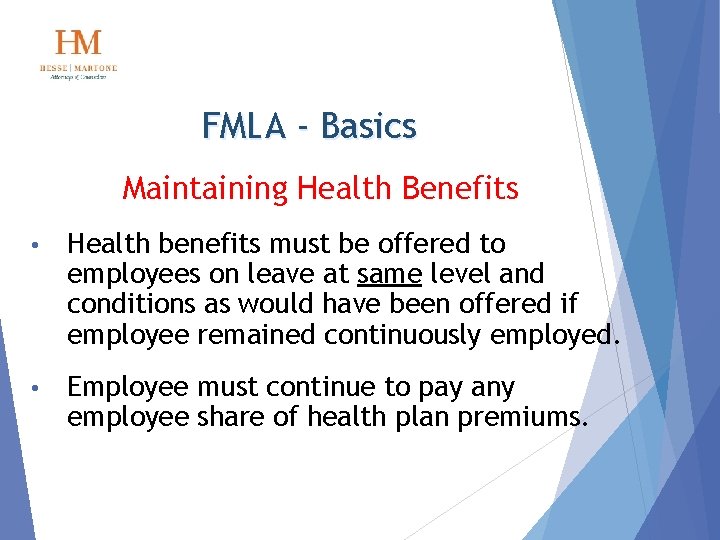 FMLA - Basics Maintaining Health Benefits • Health benefits must be offered to employees