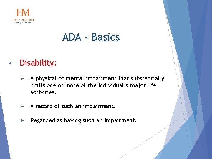 ADA - Basics • Disability: Ø A physical or mental impairment that substantially limits
