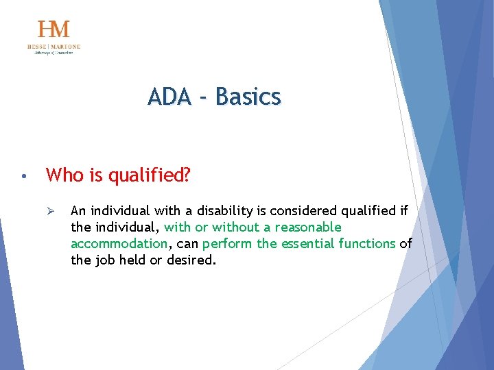 ADA - Basics • Who is qualified? Ø An individual with a disability is