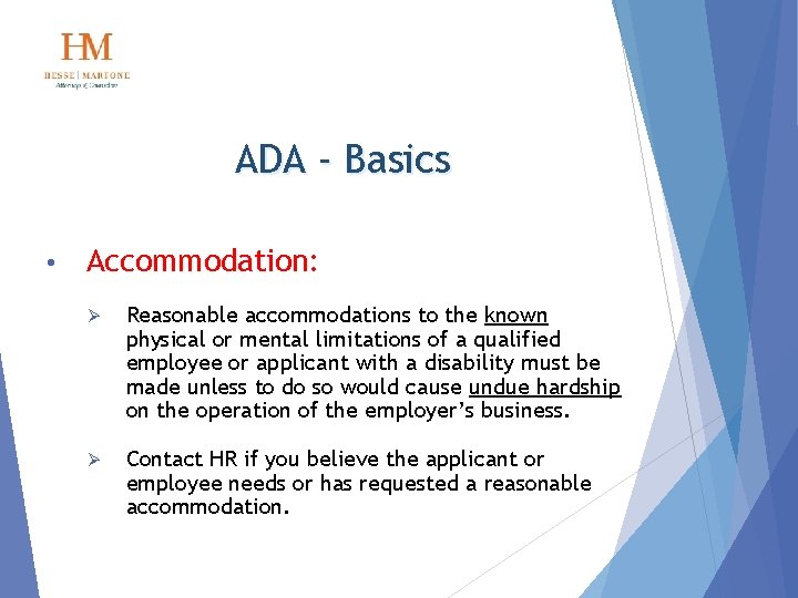 ADA - Basics • Accommodation: Ø Reasonable accommodations to the known physical or mental