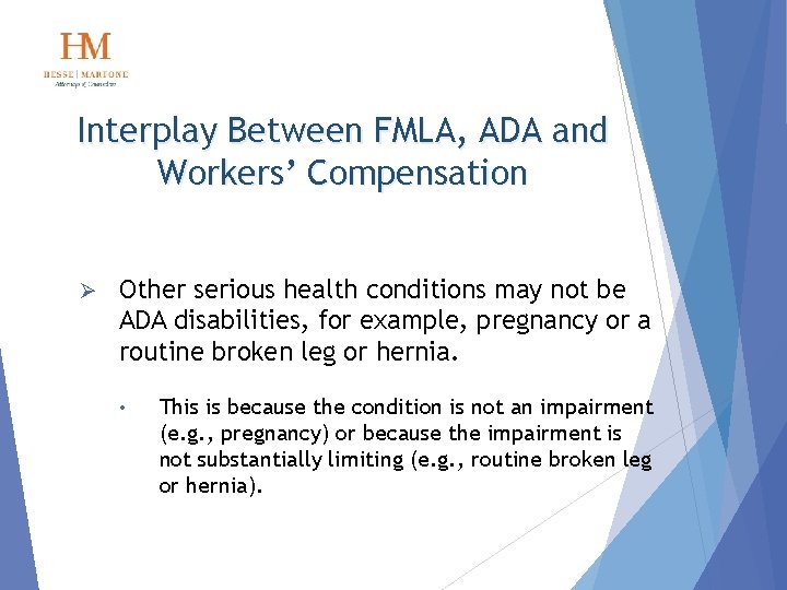 Interplay Between FMLA, ADA and Workers’ Compensation Ø Other serious health conditions may not