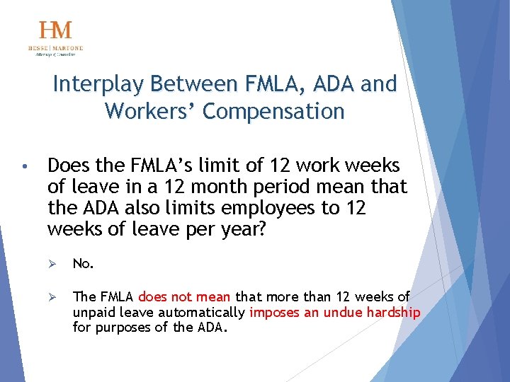 Interplay Between FMLA, ADA and Workers’ Compensation • Does the FMLA’s limit of 12