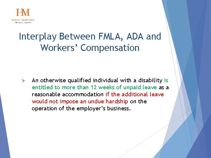Interplay Between FMLA, ADA and Workers’ Compensation Ø An otherwise qualified individual with a