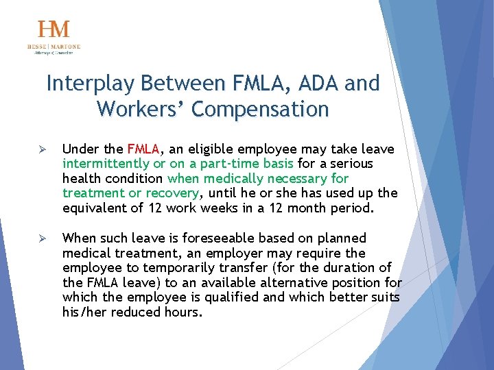 Interplay Between FMLA, ADA and Workers’ Compensation Ø Under the FMLA, an eligible employee