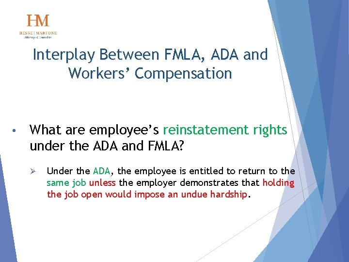 Interplay Between FMLA, ADA and Workers’ Compensation • What are employee’s reinstatement rights under