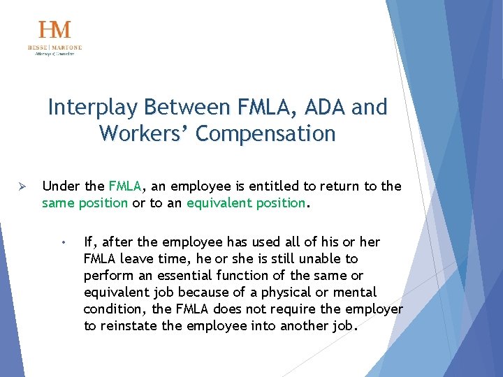 Interplay Between FMLA, ADA and Workers’ Compensation Ø Under the FMLA, an employee is